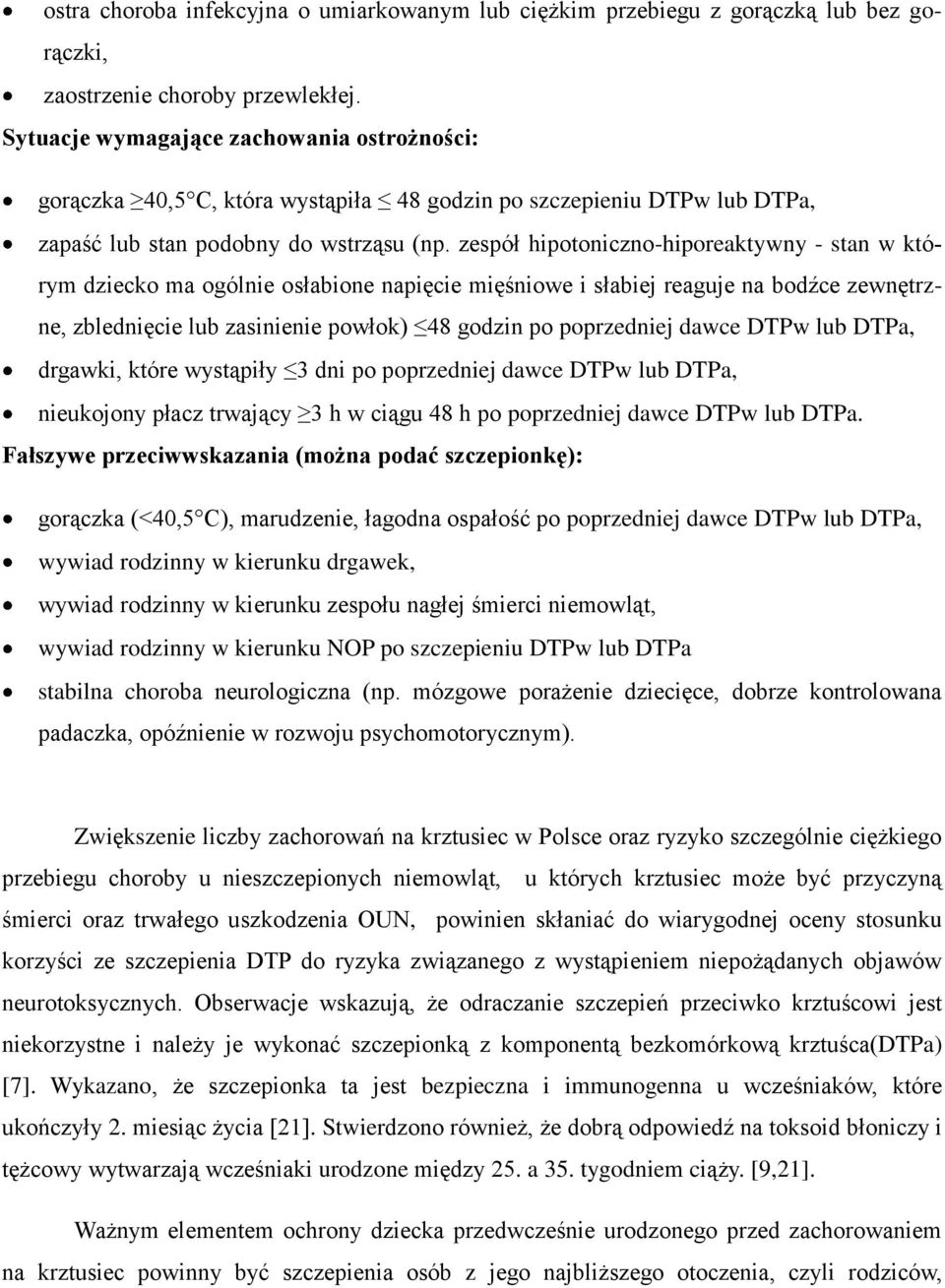 zespół hipotoniczno-hiporeaktywny - stan w którym dziecko ma ogólnie osłabione napięcie mięśniowe i słabiej reaguje na bodźce zewnętrzne, zblednięcie lub zasinienie powłok) 48 godzin po poprzedniej