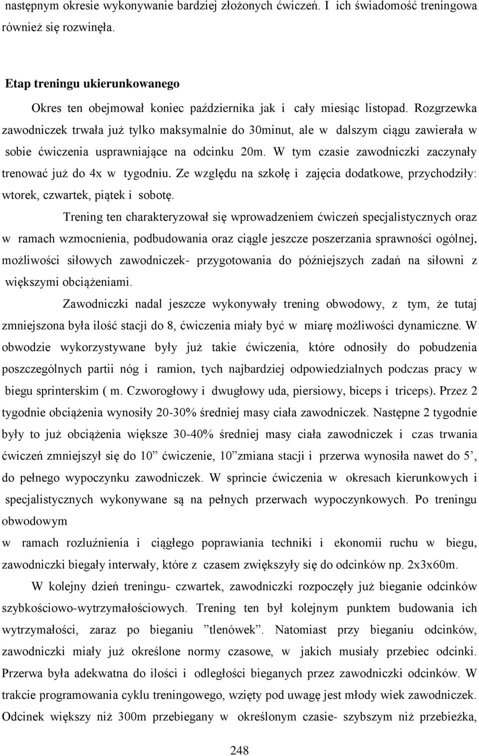 Rozgrzewka zawodniczek trwała już tylko maksymalnie do 30minut, ale w dalszym ciągu zawierała w sobie ćwiczenia usprawniające na odcinku 20m.