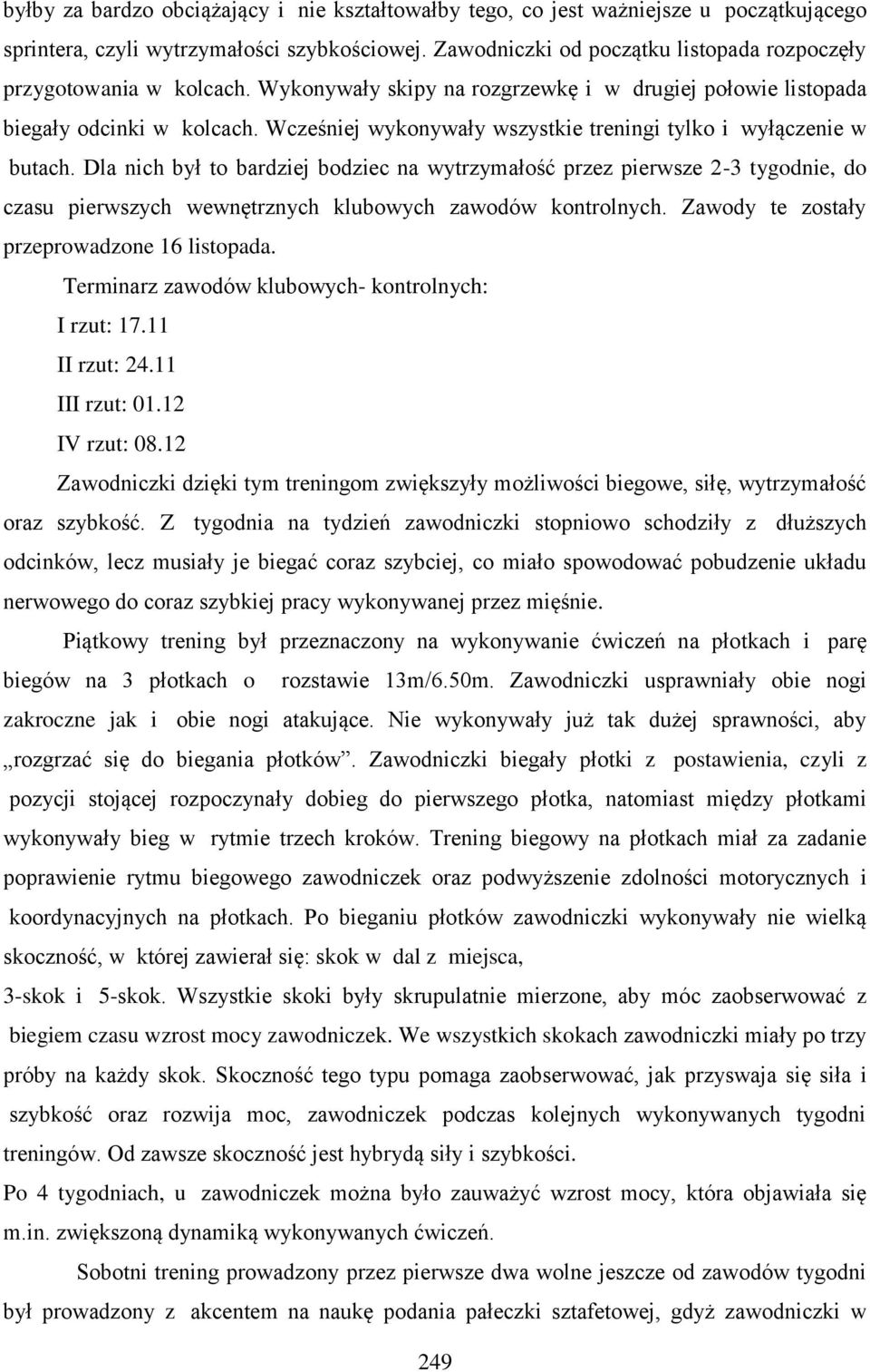 Wcześniej wykonywały wszystkie treningi tylko i wyłączenie w butach.