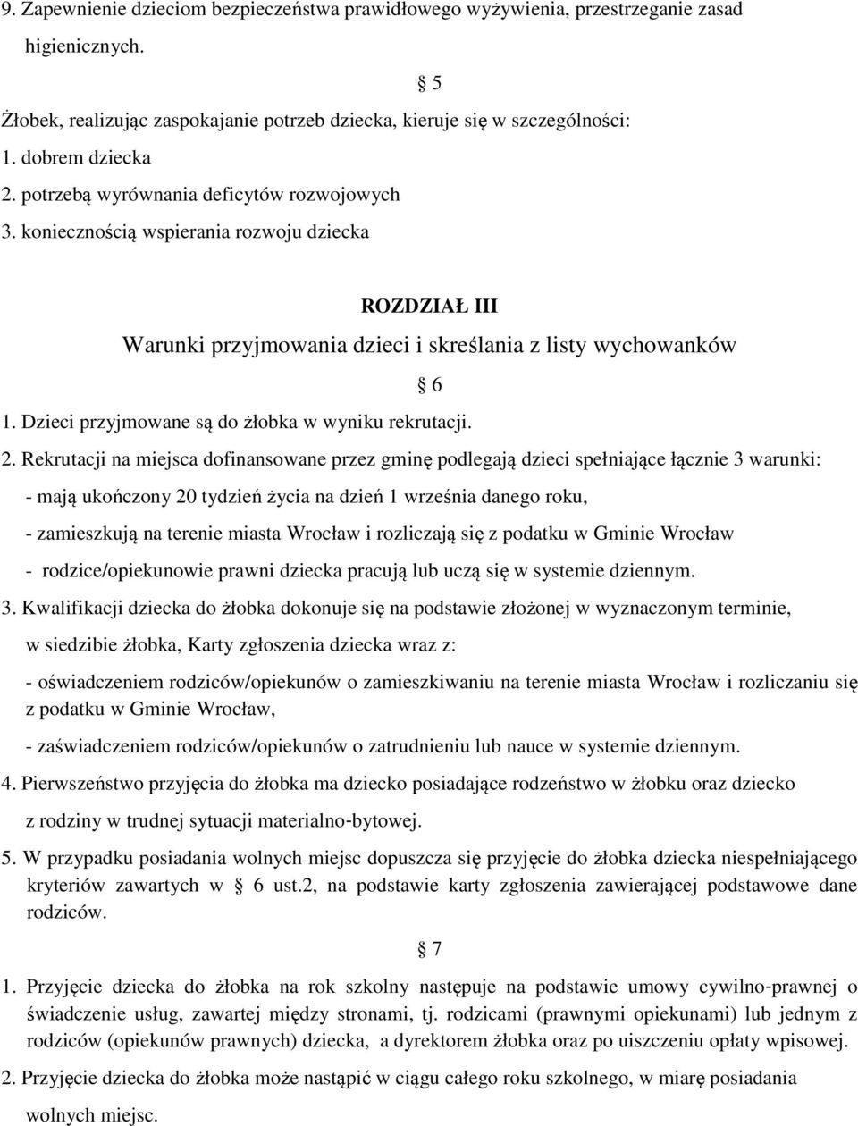 Dzieci przyjmowane są do żłobka w wyniku rekrutacji. 2.