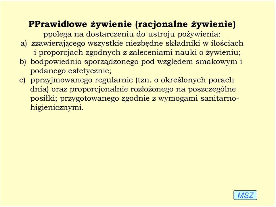 sporządzonego pod względem smakowym i podanego estetycznie; c) pprzyjmowanego regularnie (tzn.