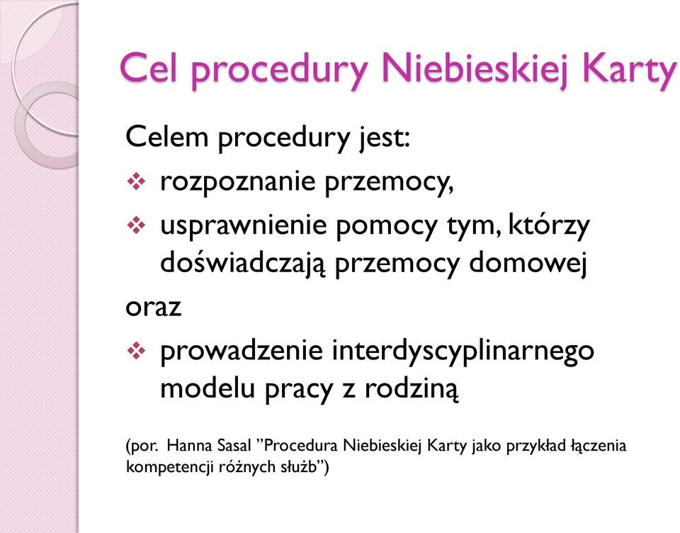 oraz prowadzenie interdyscyplinarnego modelu pracy z rodziną (por.