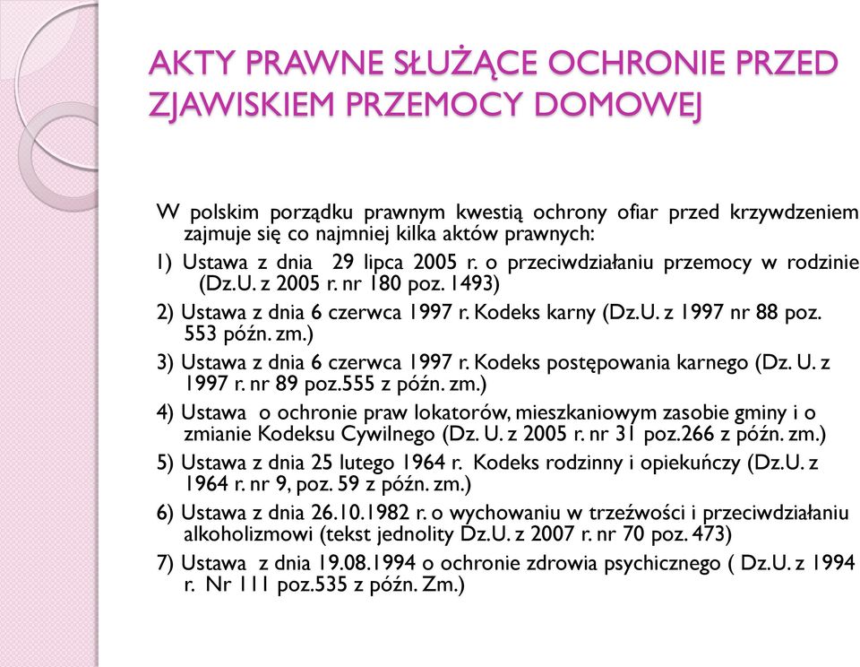 ) 3) Ustawa z dnia 6 czerwca 1997 r. Kodeks postępowania karnego (Dz. U. z 1997 r. nr 89 poz.555 z późn. zm.