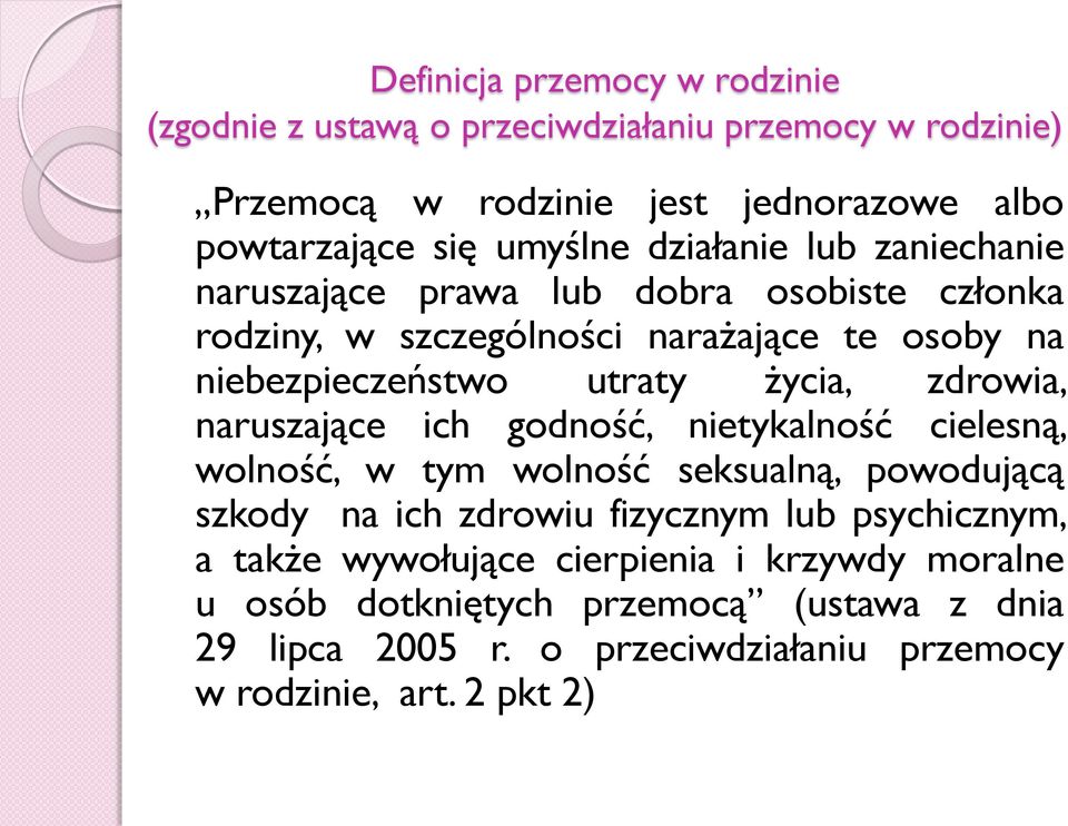 zdrowia, naruszające ich godność, nietykalność cielesną, wolność, w tym wolność seksualną, powodującą szkody na ich zdrowiu fizycznym lub psychicznym, a