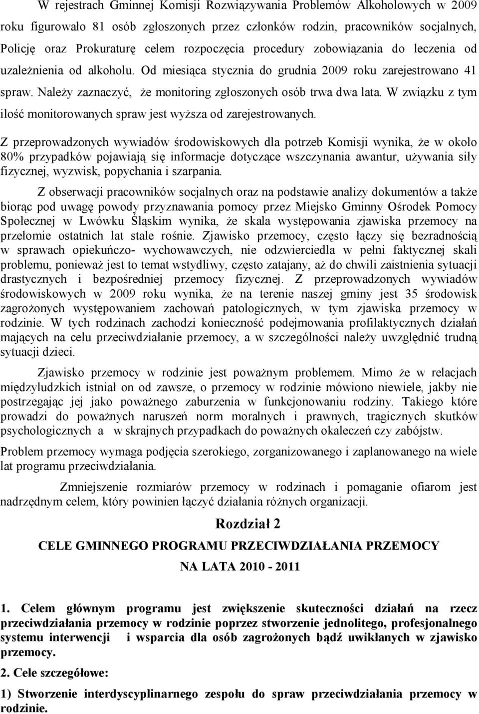 W związku z tym ilość monitorowanych spraw jest wyższa od zarejestrowanych.