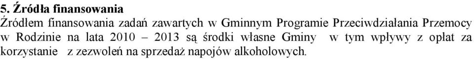 lata 2010 2013 są środki własne Gminy w tym wpływy z opłat