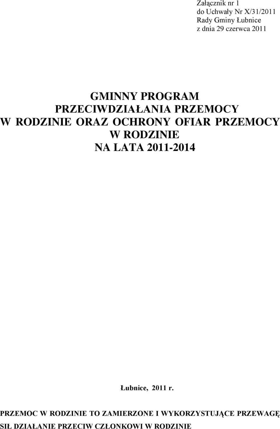 PRZEMOCY W RODZINIE NA LATA 2011-2014 Łubnice, 2011 r.