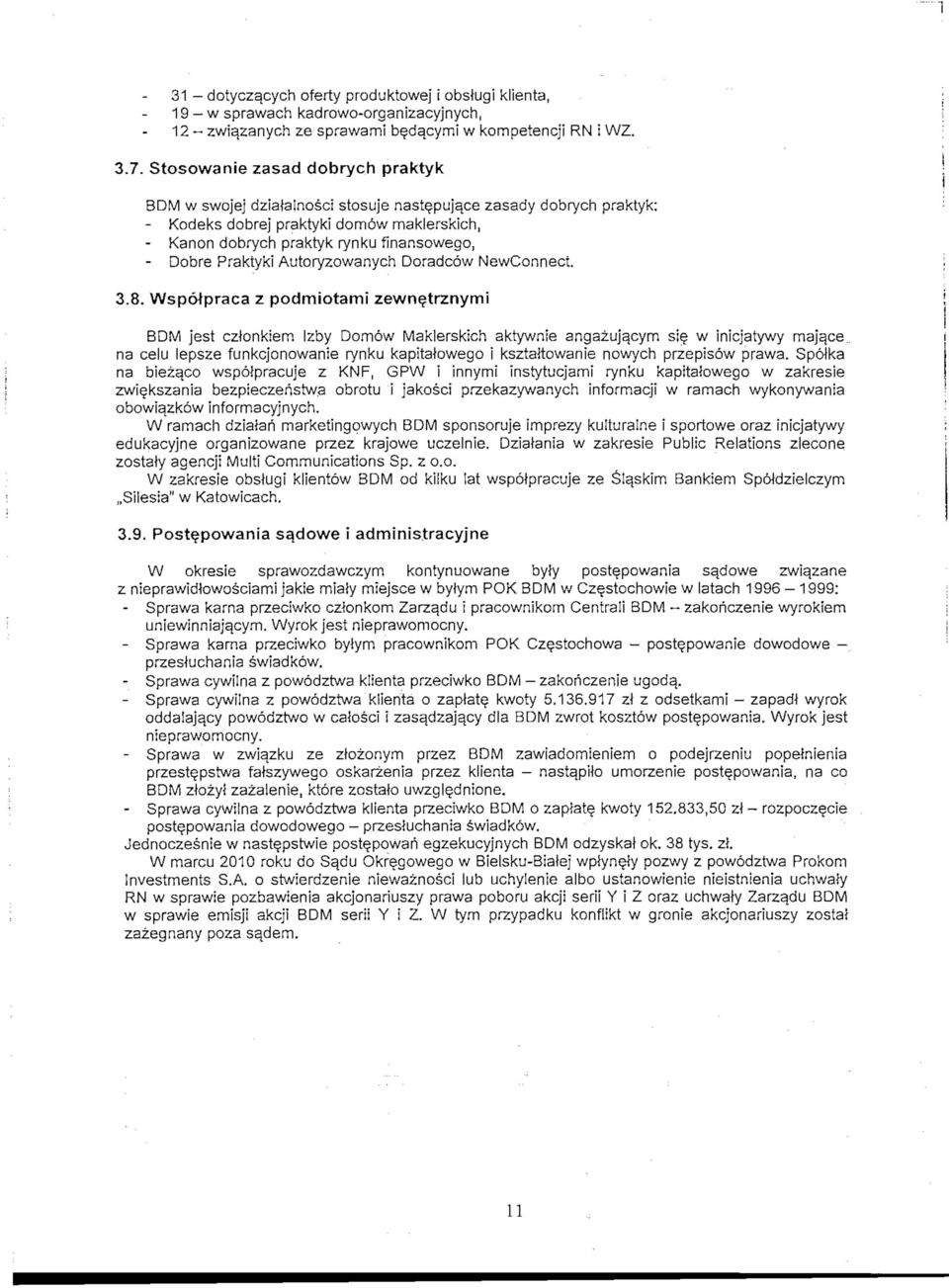 Praktyki Autoryzowanych Doradcow NewConnect. 3.8. WspoJpraca z podmiotami zewn^trznymi BDM jest czlonkiem Izby Domow Maklerskich aktywnie angazujqcym sie w inlcjatywy maj^ce.