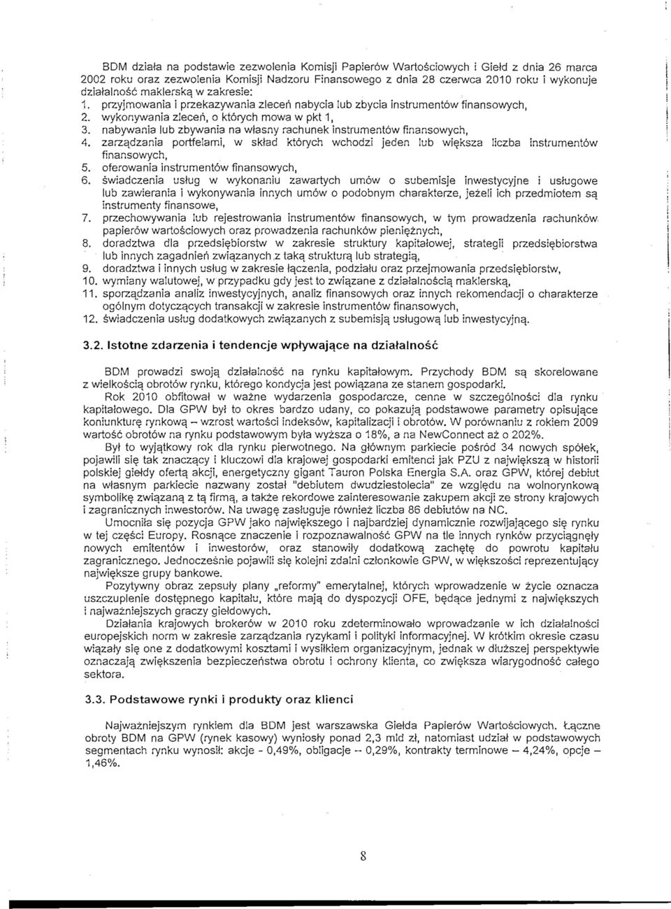 nabywania lub zbywania na wlasny rachunek instrumentow finansowych, 4. zarza^dzania portfelami, w sktad ktorych wchodzi jeden lub wi^ksza liczba instrumentow finansowych, 5.