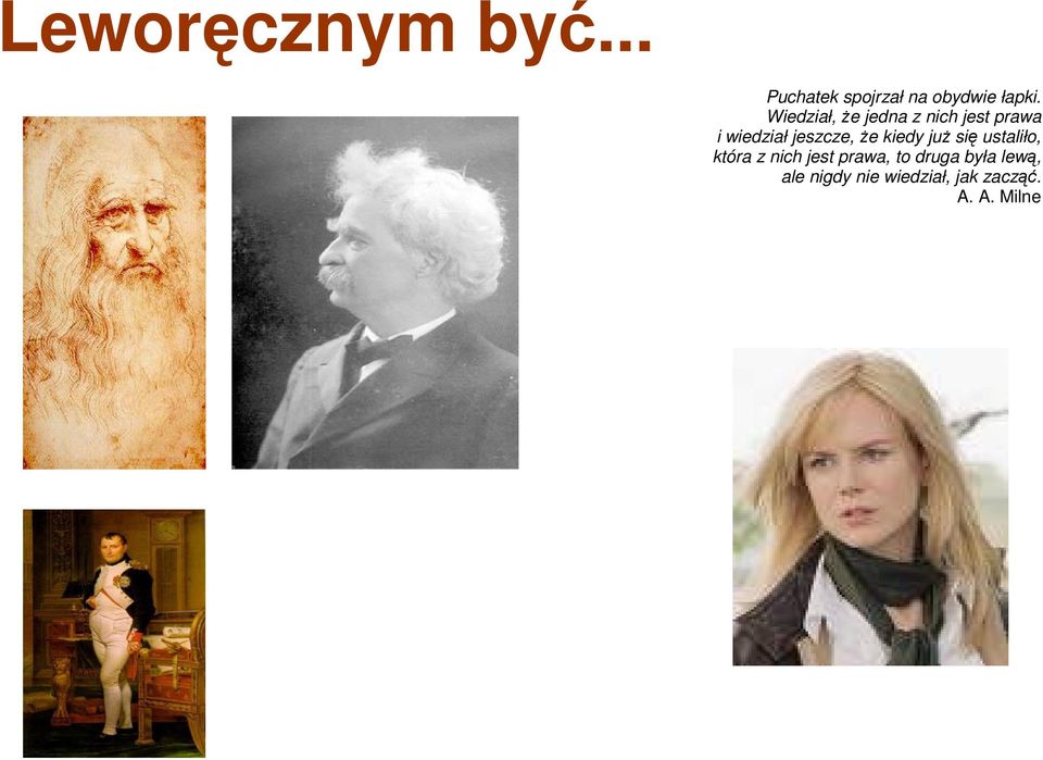 że kiedy już się ustaliło, która z nich jest prawa, to
