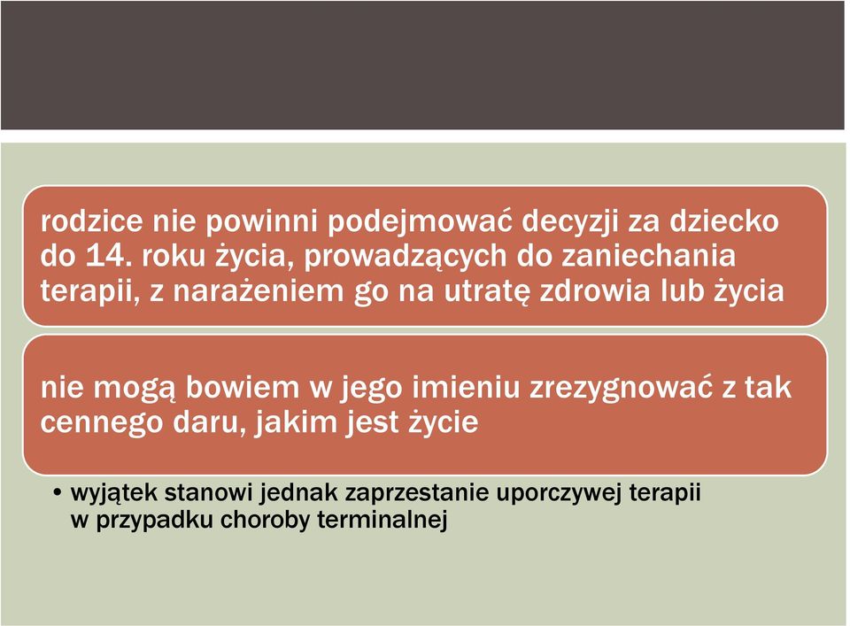 zdrowia lub życia nie mogą bowiem w jego imieniu zrezygnować z tak cennego