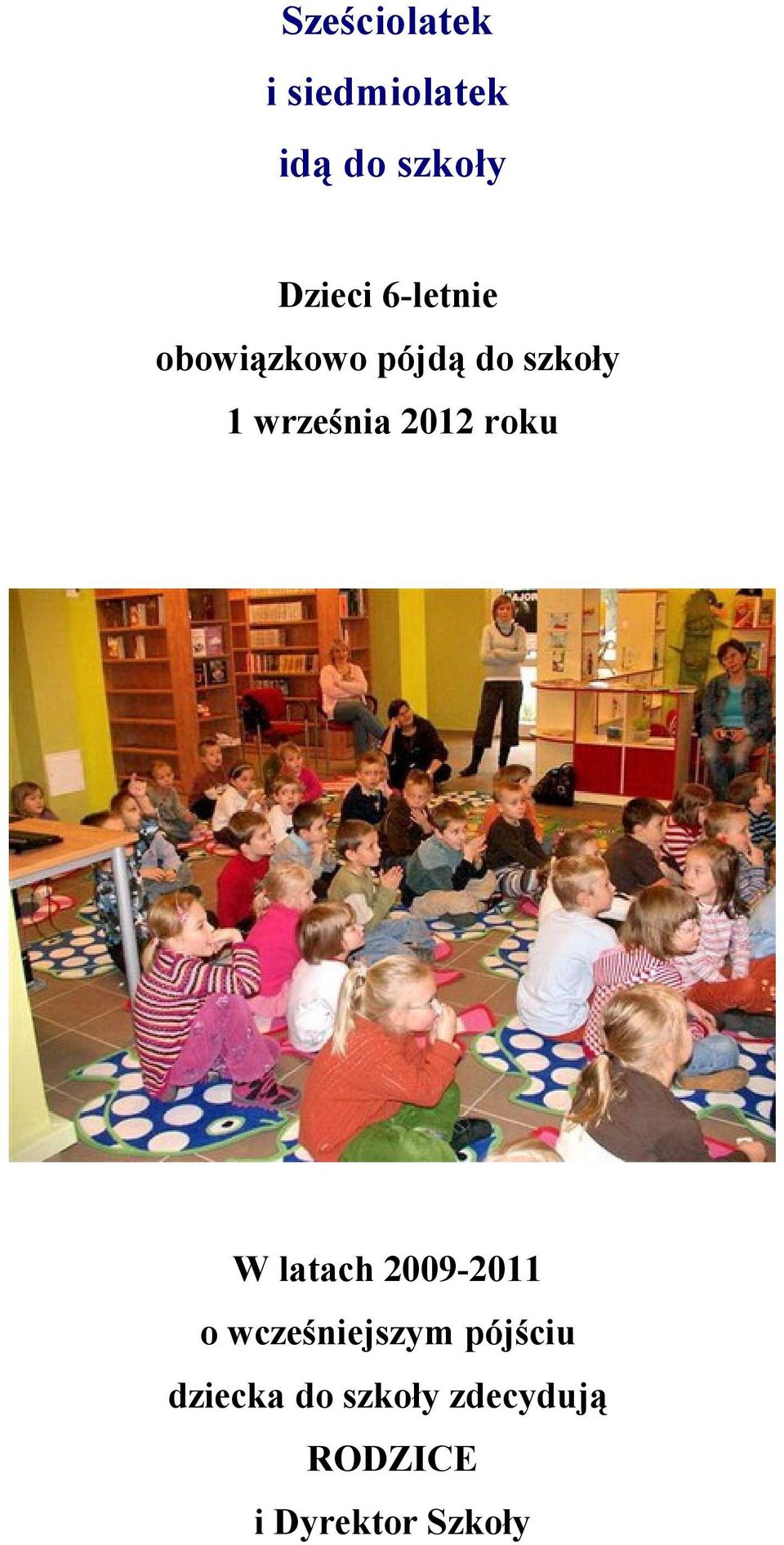 2012 roku W latach 2009-2011 o wcześniejszym