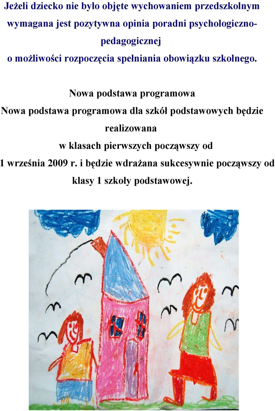 Nowa podstawa programowa Nowa podstawa programowa dla szkół podstawowych będzie realizowana w