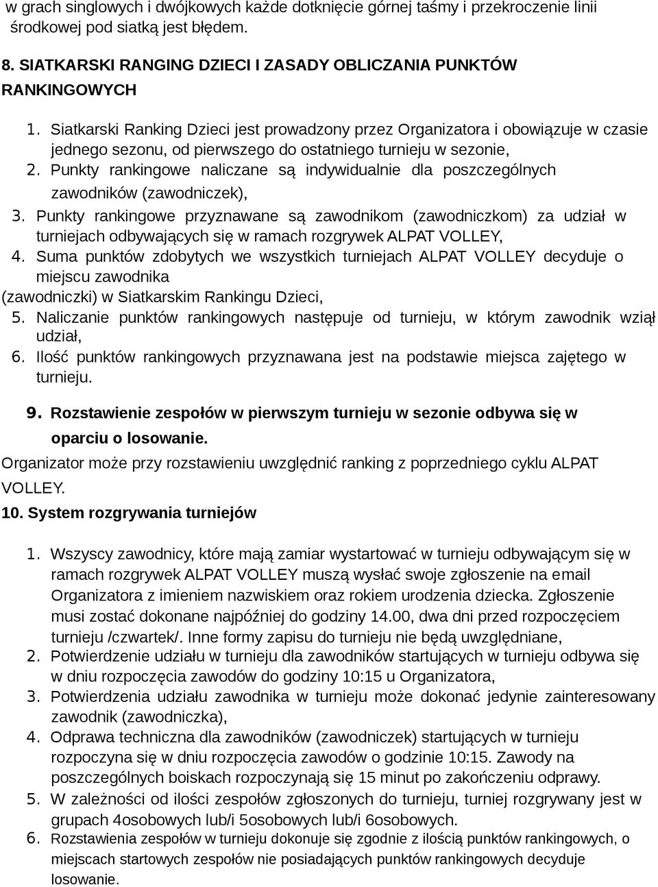 Punkty rankingowe naliczane są indywidualnie dla poszczególnych zawodników (zawodniczek), 3.