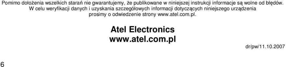 W celu weryfikacji danych i uzyskania szczegółowych informacji dotyczących