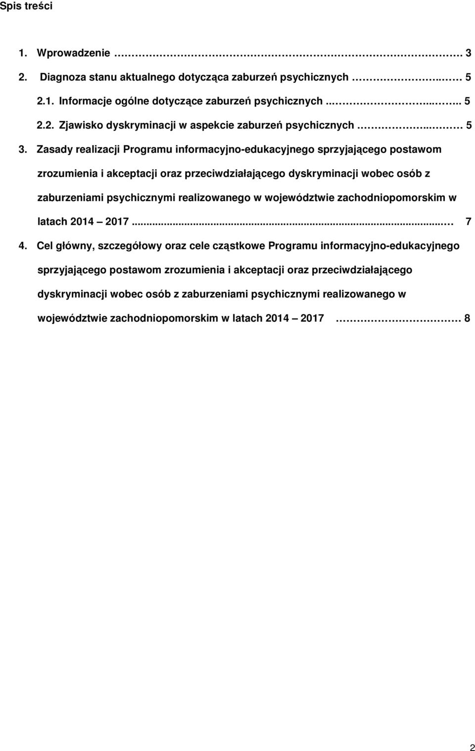 Zasady realizacji Programu informacyjno-edukacyjnego sprzyjającego postawom zrozumienia i akceptacji oraz przeciwdziałającego dyskryminacji wobec osób z zaburzeniami psychicznymi