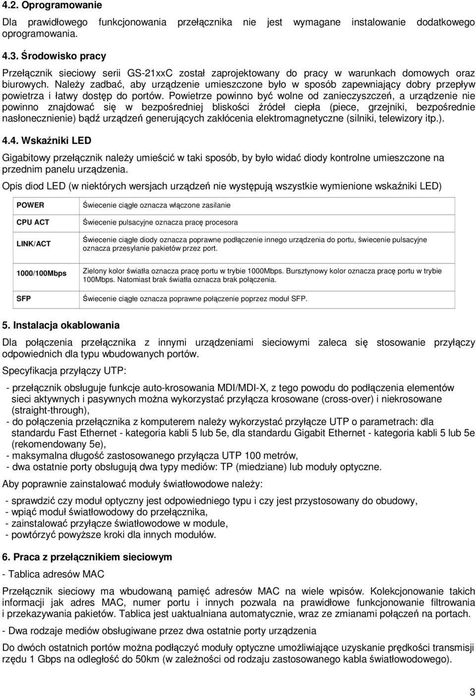 Naley zadba, aby urzdzenie umieszczone było w sposób zapewniajcy dobry przepływ powietrza i łatwy dostp do portów.