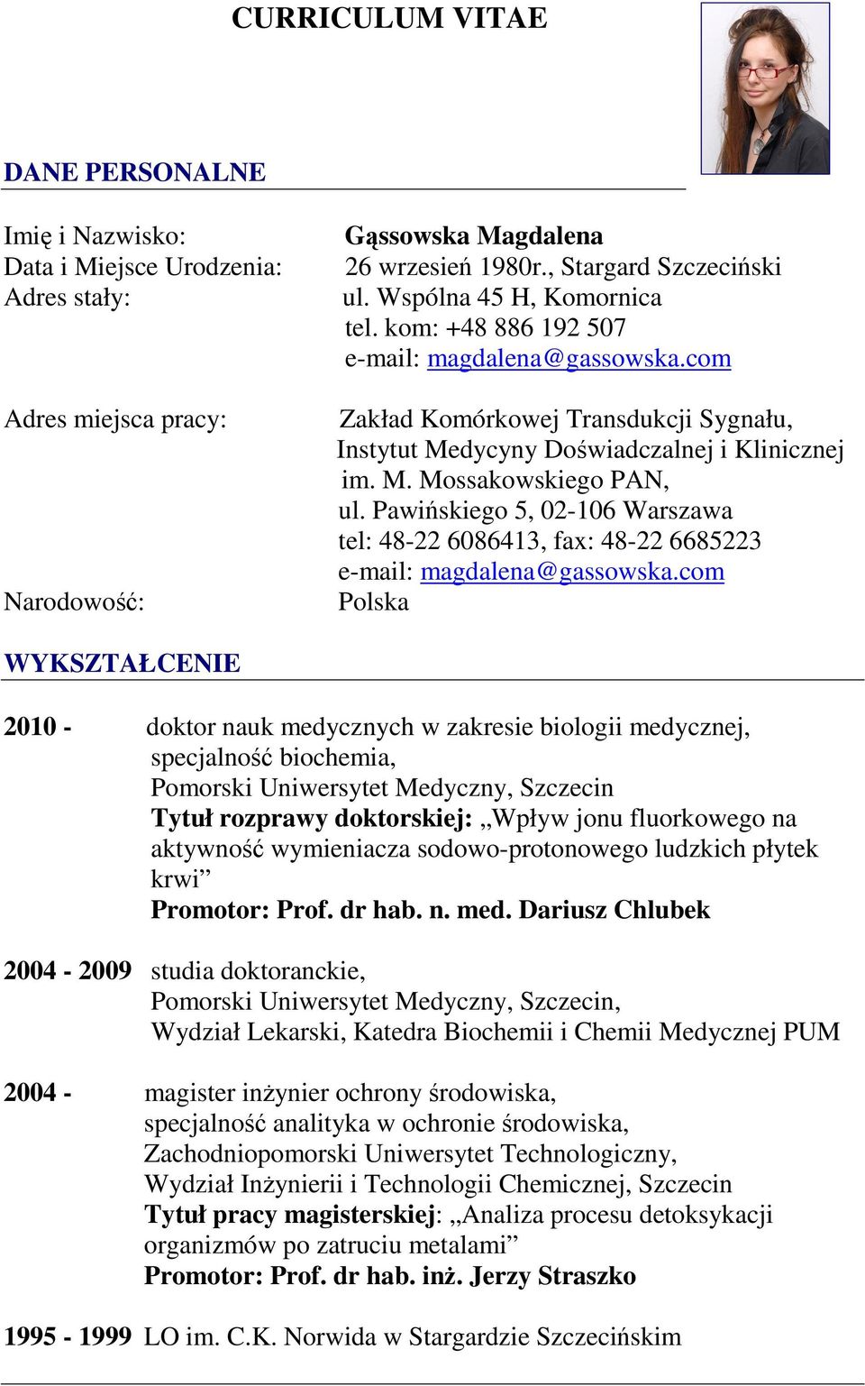 Pawińskiego 5, 02-106 Warszawa tel: 48-22 6086413, fax: 48-22 6685223 e-mail: magdalena@gassowska.