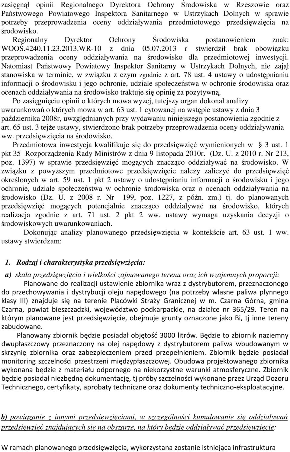 2013 r stwierdził brak obowiązku przeprowadzenia oceny oddziaływania na środowisko dla przedmiotowej inwestycji.