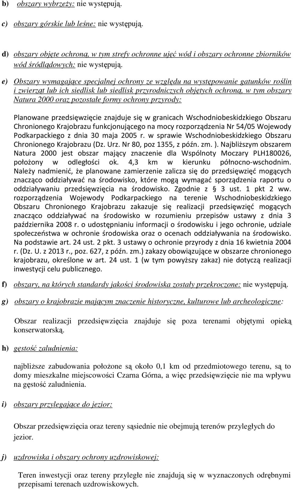 e) Obszary wymagające specjalnej ochrony ze względu na występowanie gatunków roślin i zwierząt lub ich siedlisk lub siedlisk przyrodniczych objętych ochroną, w tym obszary Natura 2000 oraz pozostałe