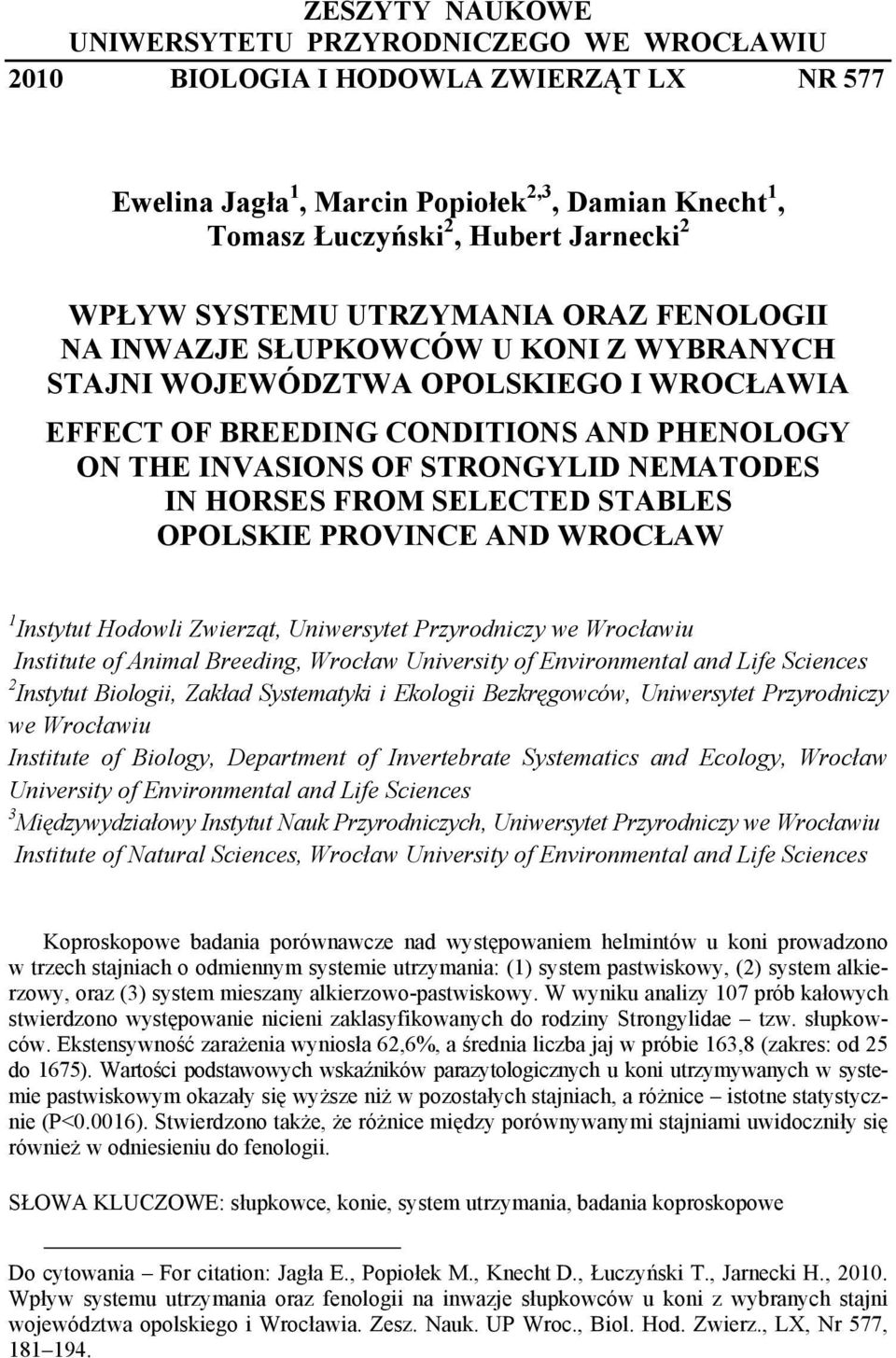 NEMATODES IN HORSES FROM SELECTED STABLES OPOLSKIE PROVINCE AND WROCŁAW 1 1 Instytut Hodowli Zwierząt, Uniwersytet Przyrodniczy we Wrocławiu Institute of Animal Breeding, Wrocław University of