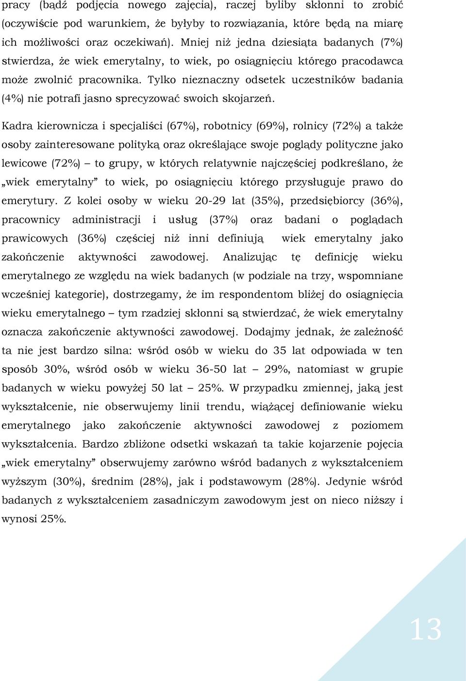 Tylko nieznaczny odsetek uczestników badania (4%) nie potrafi jasno sprecyzować swoich skojarzeń.