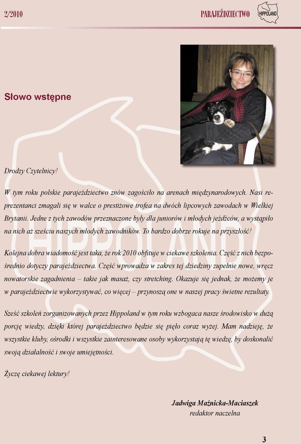 Jedne z tych zawodów przeznaczone były dla juniorów i młodych jeźdźców, a wystąpiło na nich aż sześciu naszych młodych zawodników. To bardzo dobrze rokuje na przyszłość!