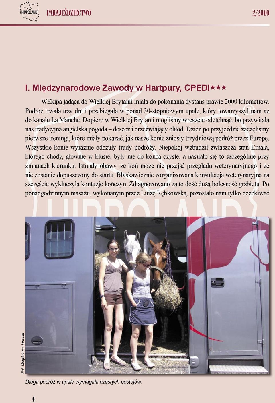 Dopiero w Wielkiej Brytanii mogliśmy wreszcie odetchnąć, bo przywitała nas tradycyjna angielska pogoda deszcz i orzeźwiający chłód.