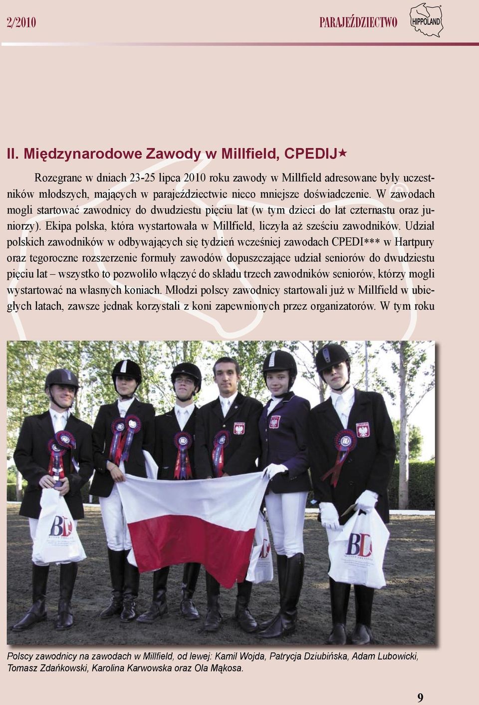 W zawodach mogli startować zawodnicy do dwudziestu pięciu lat (w tym dzieci do lat czternastu oraz juniorzy). Ekipa polska, która wystartowała w Millfield, liczyła aż sześciu zawodników.