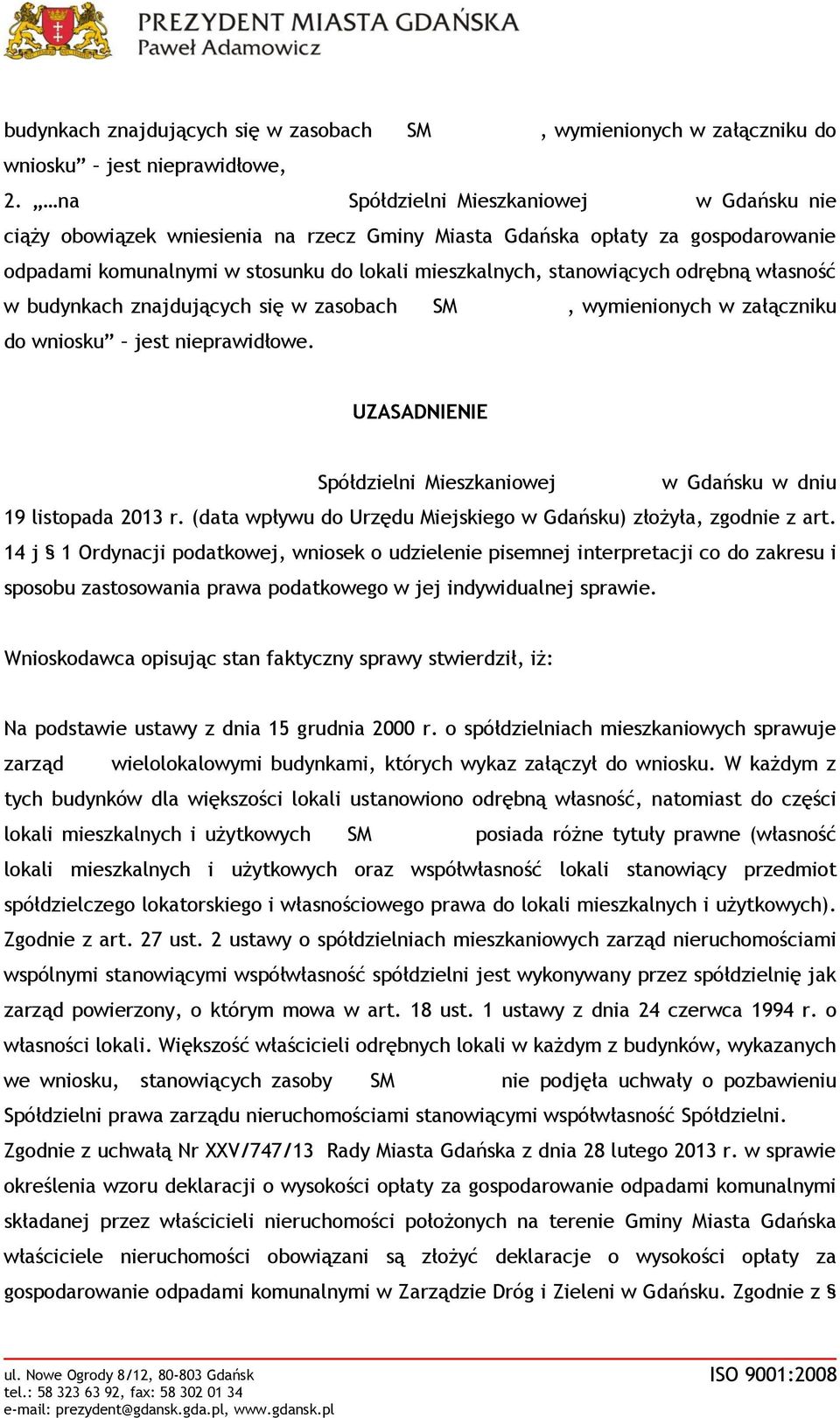 mieszkalnych, stanowiących odrębną własność w budynkach znajdujących się w zasobach LWSM Morena, wymienionych w załączniku do wniosku jest nieprawidłowe.