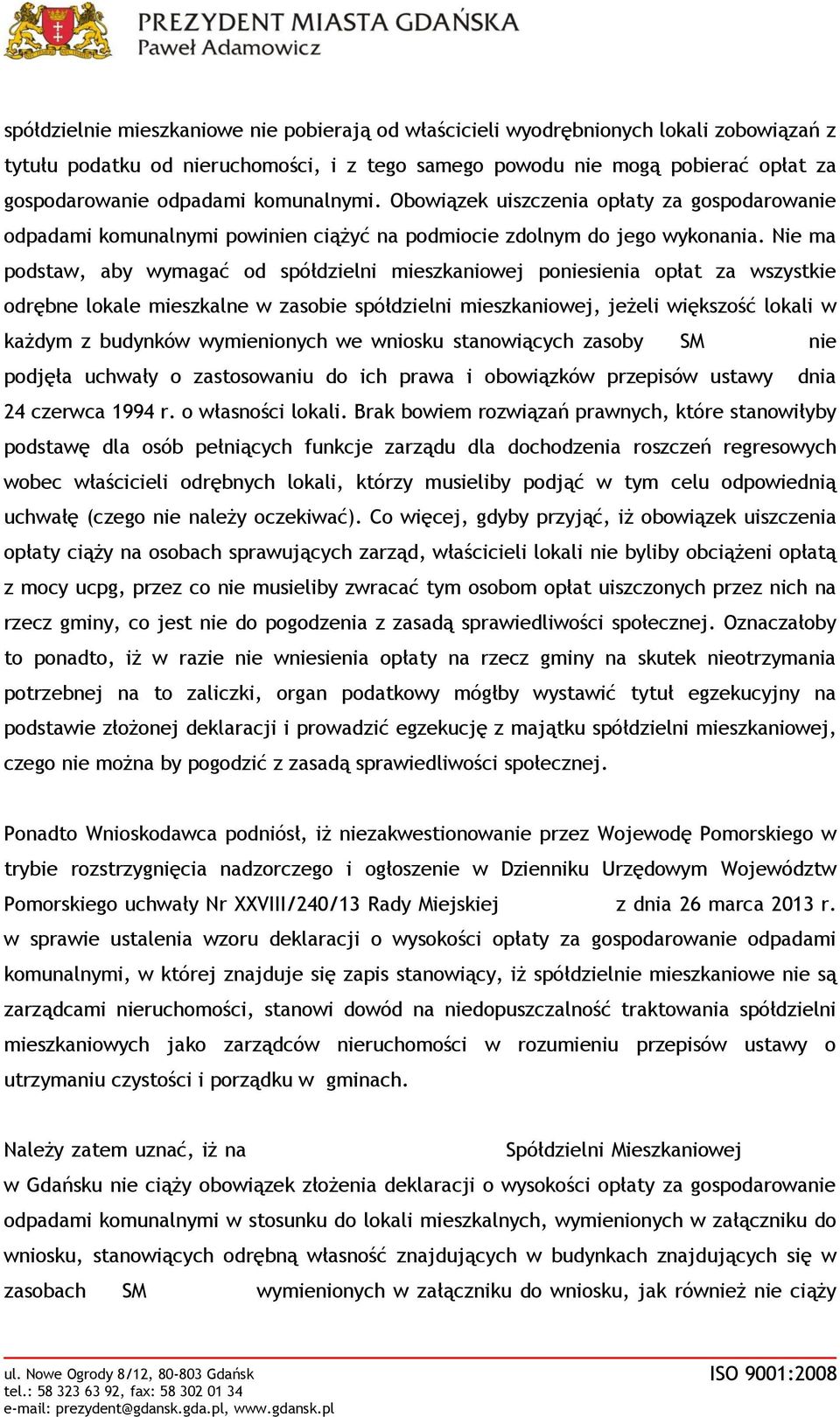 Nie ma podstaw, aby wymagać od spółdzielni mieszkaniowej poniesienia opłat za wszystkie odrębne lokale mieszkalne w zasobie spółdzielni mieszkaniowej, jeżeli większość lokali w każdym z budynków