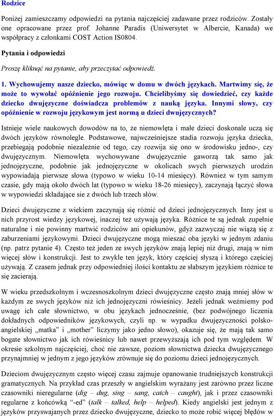 Wychowujemy nasze dziecko, mówiąc w domu w dwóch językach. Martwimy się, że może to wywołać opóźnienie jego rozwoju.