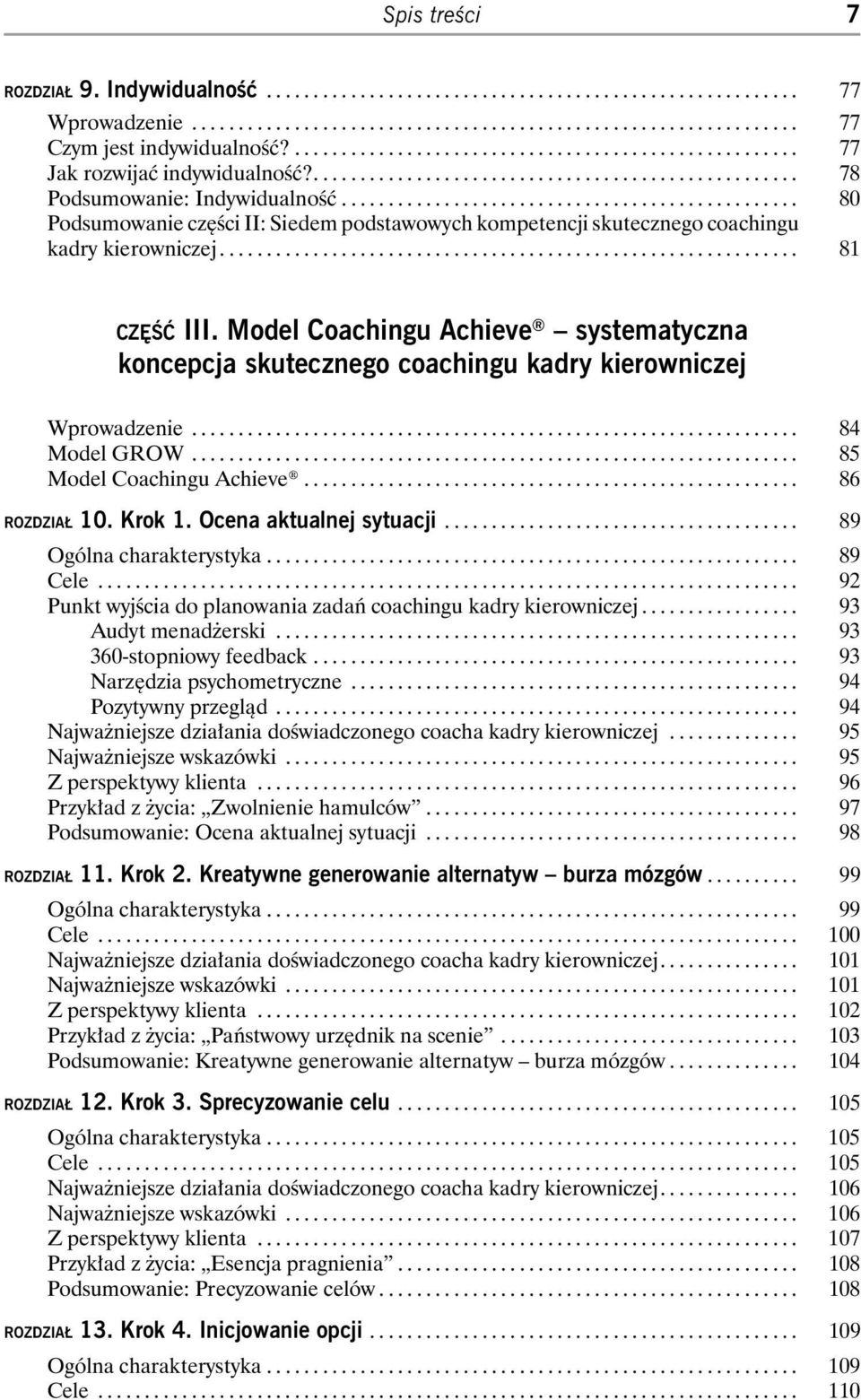 Model Coachingu Achieve systematyczna koncepcja skutecznego coachingu kadry kierowniczej Wprowadzenie... 84 Model GROW... 85 Model Coachingu Achieve... 86 ROZDZIAŁ 10. Krok 1.