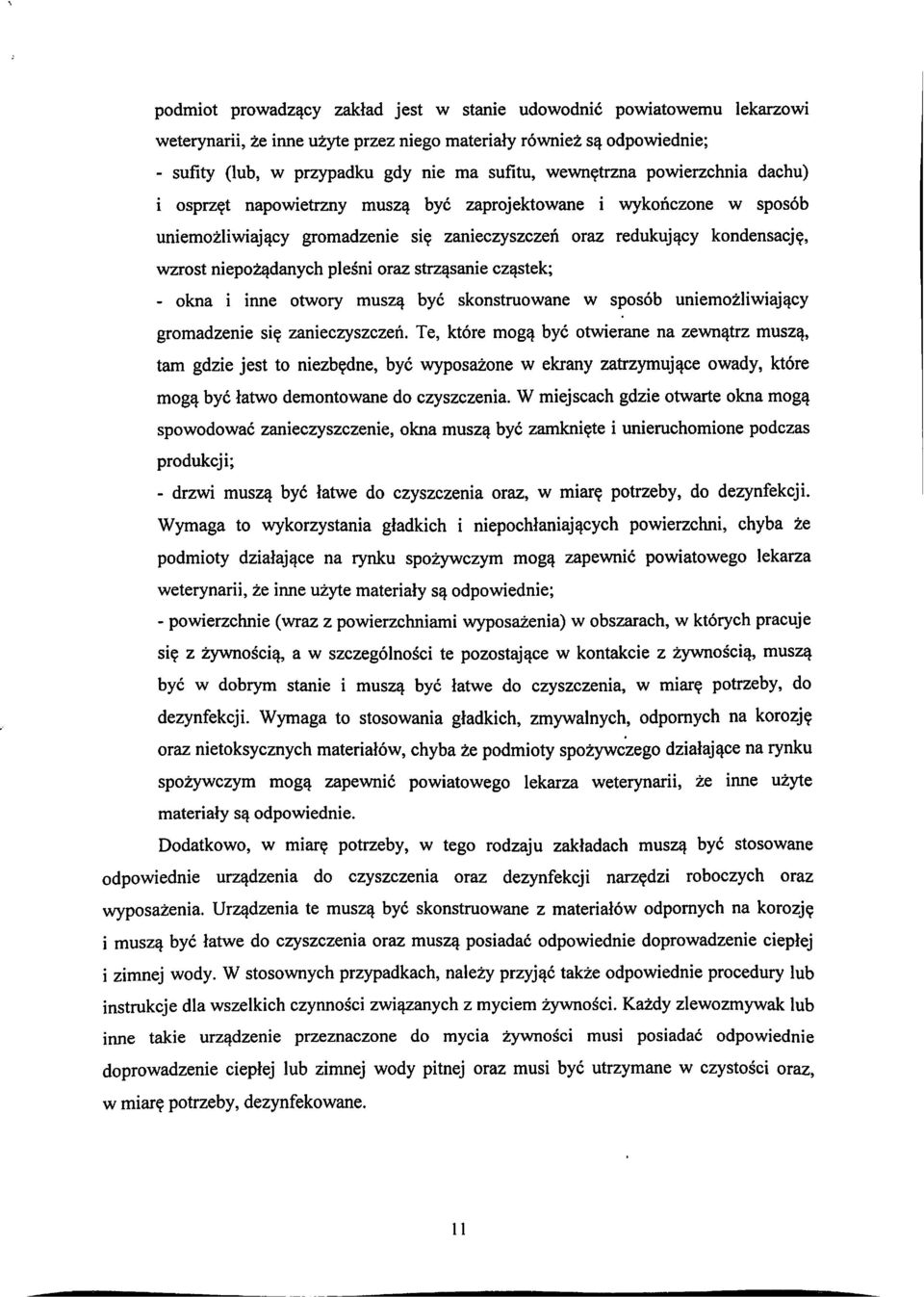 , wzrost niepoz^danych plesni oraz strz^sanie cz^stek; - okna i inne otwory musz^ bye skonstruowane w sposob uniemozliwiaj^cy gromadzenie si? zanieczyszczen.
