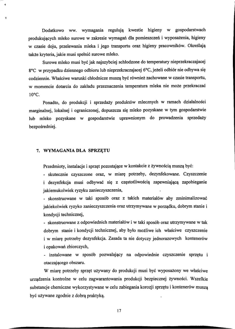 higieny pracownikow. Okreslaj^ takze kryteria, jakie musi spelnic surowe mleko.