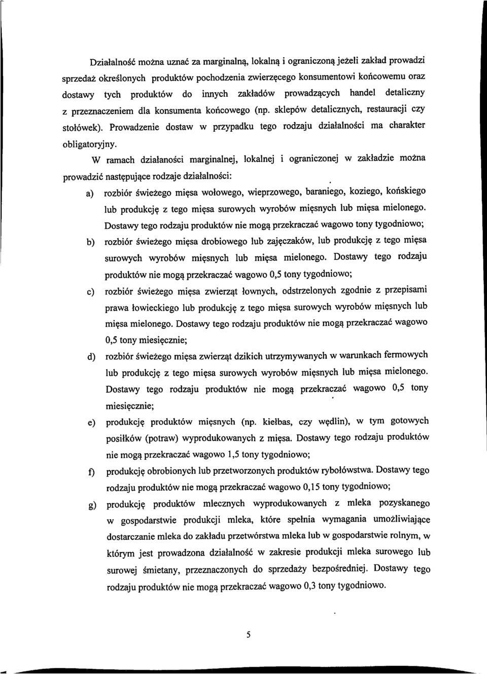 Prowadzenie dostaw w przypadku tego rodzaju dziatalnosci ma charakter obligatory]ny.