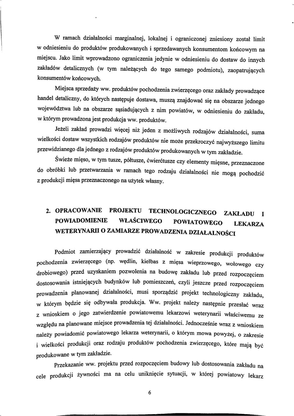 Miejsca sprzedazy ww. produktow pochodzenia zwierz^cego oraz zakiady prowadz^ce handel detaliczny, do kt6rych nast?puje dostawa, musz^ znajdowa6 si?