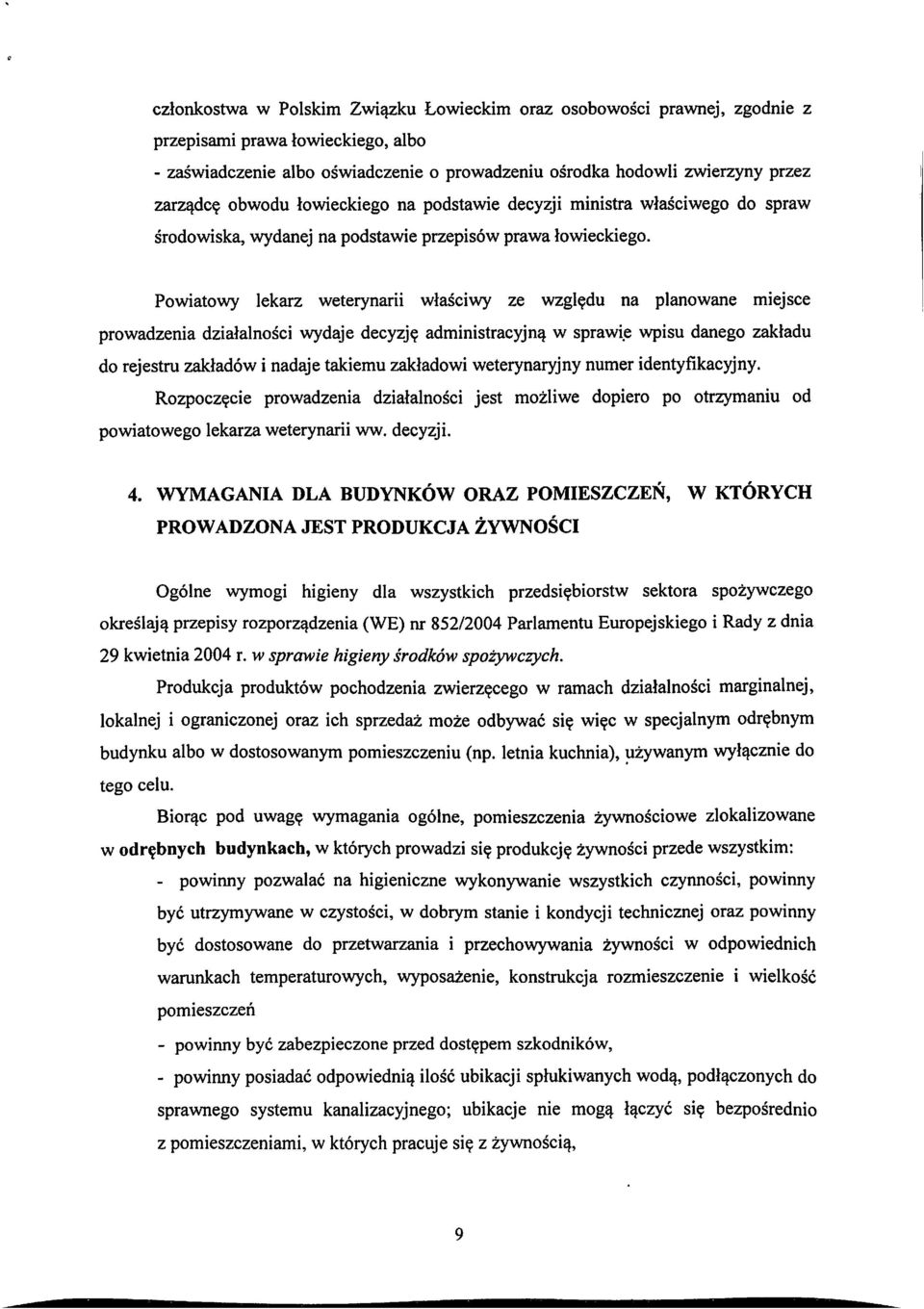 du na pianowane miejsce prowadzenia dziatalnosci wydaje decyzj? administracyjn^ w sprawie wpisu danego zakladu do rejestru zakladow i nadaje takiemu zakladowi weterynaryjny numer identyfikacyjny.