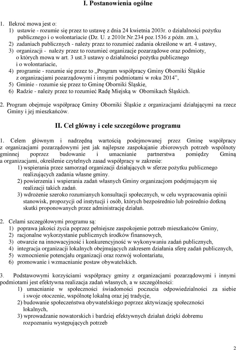 4 ustawy, 3) organizacji - należy przez to rozumieć organizacje pozarządowe oraz podmioty, o których mowa w art. 3 ust.