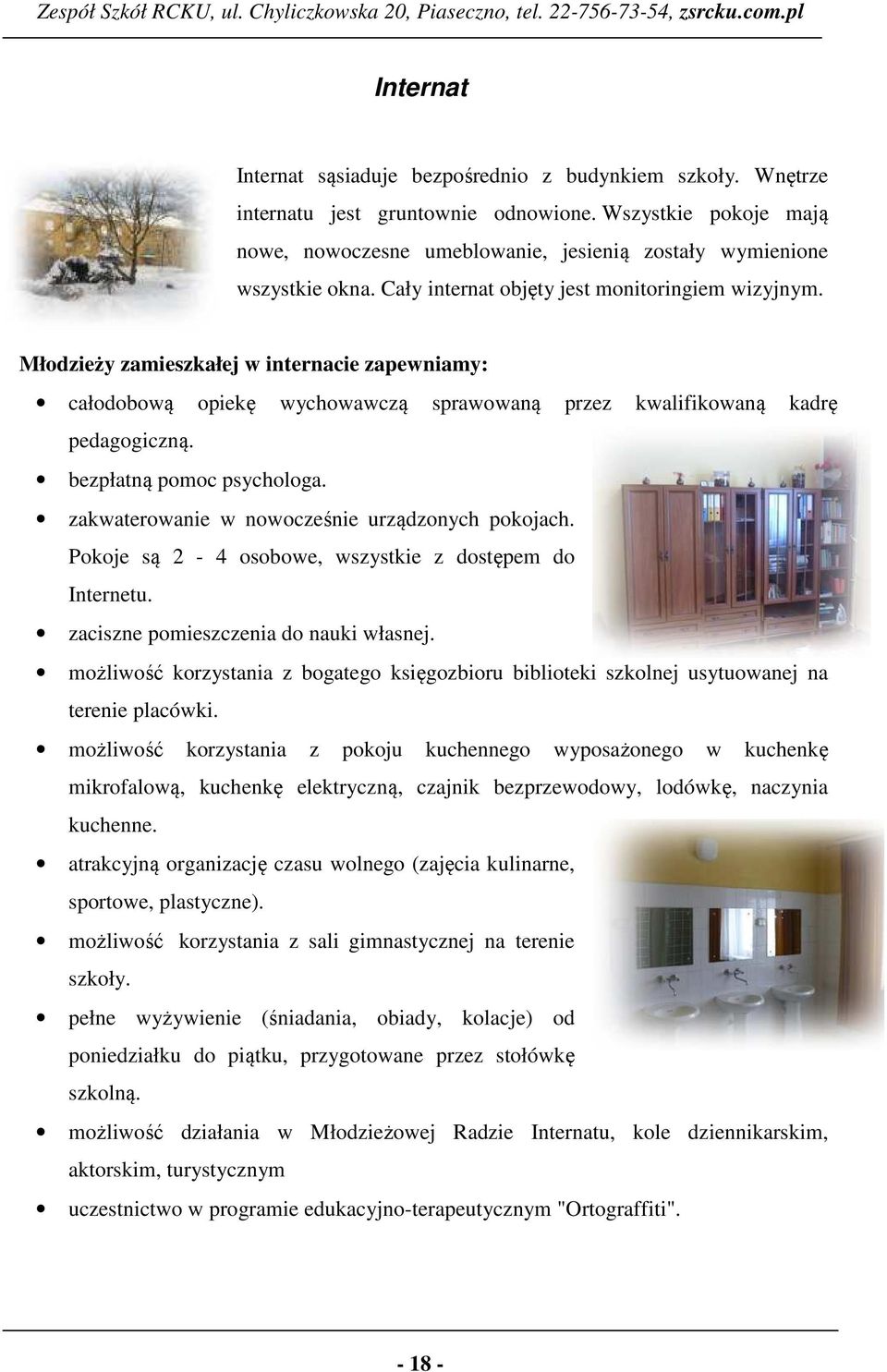 zakwaterwanie w nwcześnie urządznych pkjach. Pkje są 2-4 sbwe, wszystkie z dstępem d Internetu. zaciszne pmieszczenia d nauki własnej.