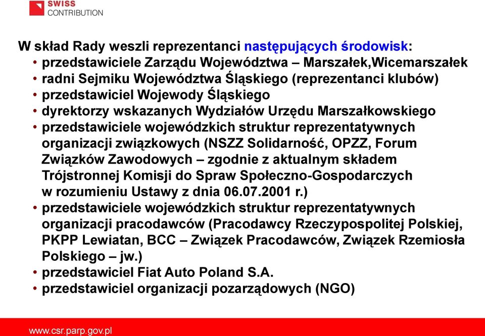 Zawodowych zgodnie z aktualnym składem Trójstronnej Komisji do Spraw Społeczno-Gospodarczych w rozumieniu Ustawy z dnia 06.07.2001 r.