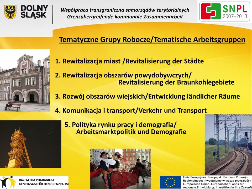 Rewitalizacja obszarów powydobywczych/ Revitalisierung der Braunkohlegebiete 3.