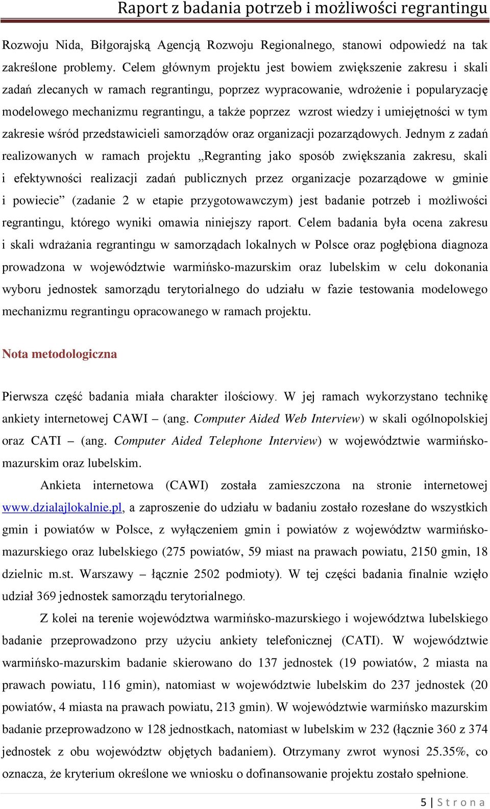 wzrost wiedzy i umiejętności w tym zakresie wśród przedstawicieli samorządów oraz organizacji pozarządowych.