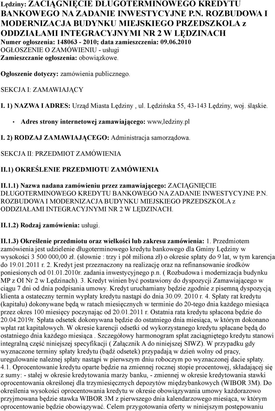 Lędzińska 55, 43-143 Lędziny, woj. śląskie. Adres strony internetowej zamawiającego: www,ledziny.pl I. 2) RODZAJ ZAMAWIAJĄCEGO: Administracja samorządowa. SEKCJA II: PRZEDMIOT ZAMÓWIENIA II.