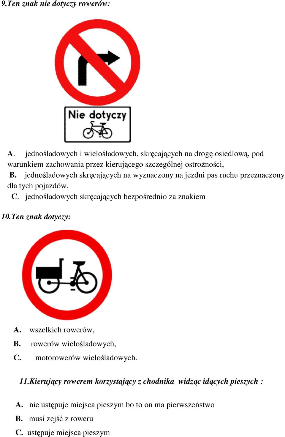 jednośladowych skręcających na wyznaczony na jezdni pas ruchu przeznaczony dla tych pojazdów, C.