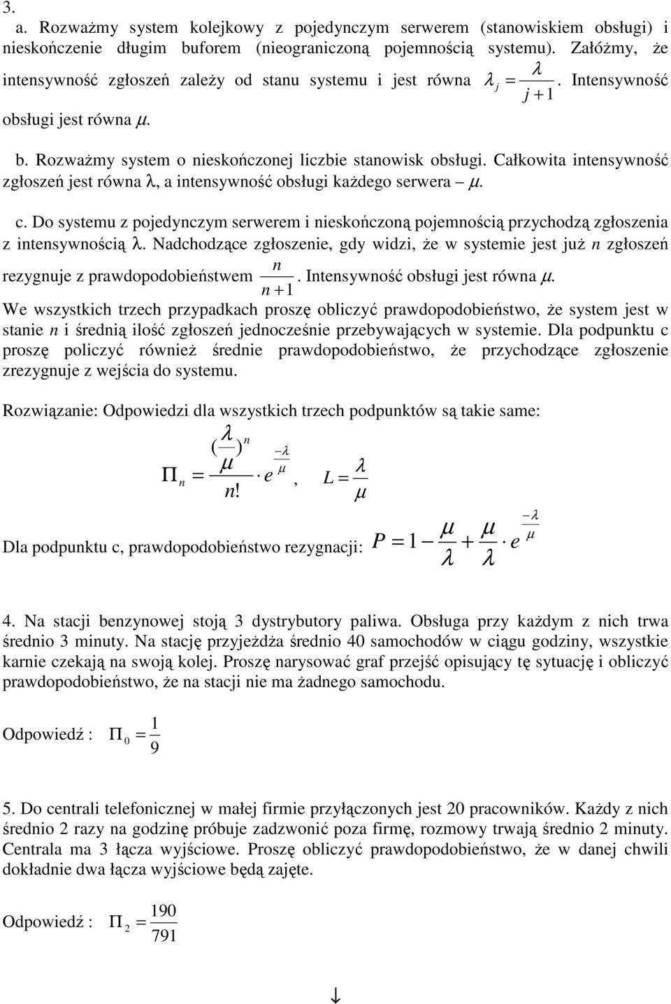 Całkowita itesywość zgłoszeń jest rówa, a itesywość obsługi każdego serwera. c. Do systemu z pojedyczym serwerem i ieskończoą pojemością przychodzą zgłoszeia z itesywością.