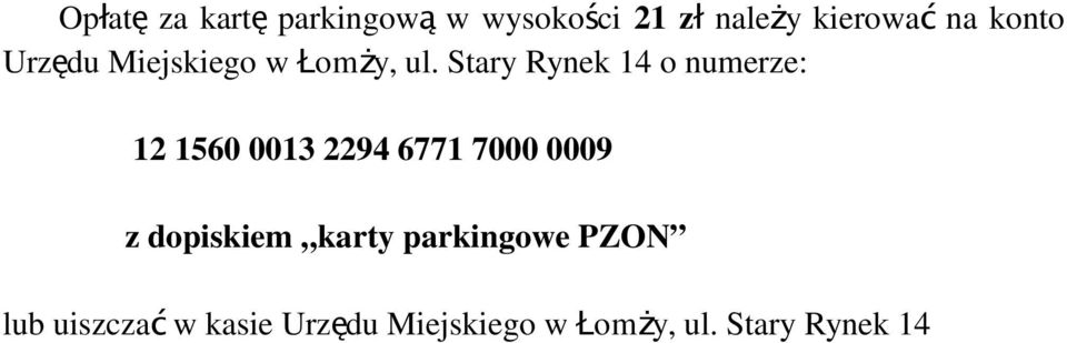 Stary Rynek 14 o numerze: 12 1560 0013 2294 6771 7000 0009 z