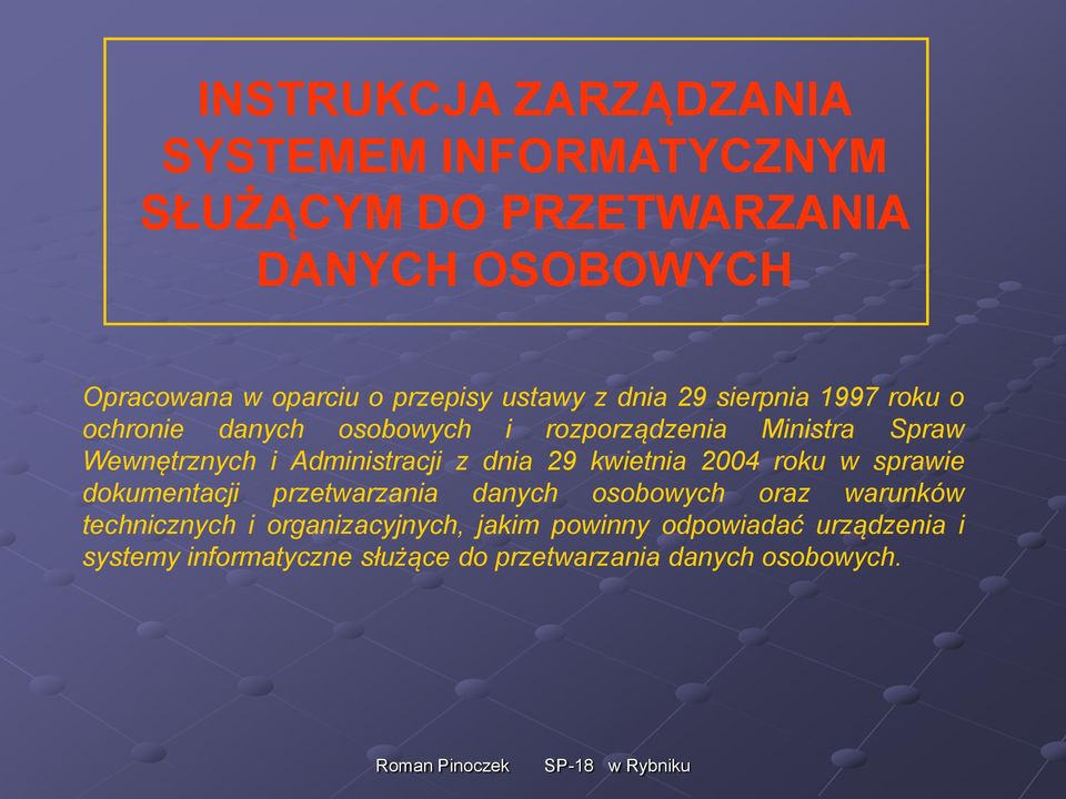 Administracji z dnia 29 kwietnia 2004 roku w sprawie dokumentacji przetwarzania danych osobowych oraz warunków