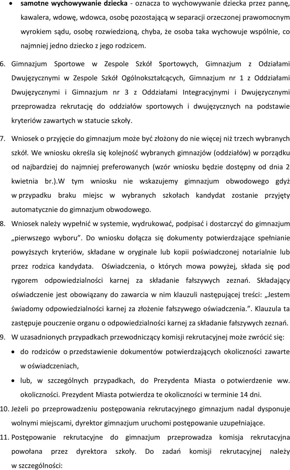 Gimnazjum Sportowe w Zespole Szkół Sportowych, Gimnazjum z Odziałami Dwujęzycznymi w Zespole Szkół Ogólnokształcących, Gimnazjum nr 1 z Oddziałami Dwujęzycznymi i Gimnazjum nr 3 z Oddziałami