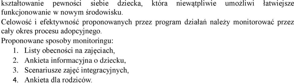 Celowość i efektywność proponowanych przez program działań należy monitorować przez cały okres